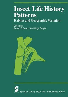 Insect Life History Patterns: Habitat and Geographic Variation by Denno, R. F.
