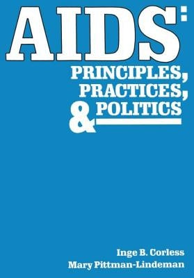 AIDS: Principles, Practices, and Politics by Corless, Inge B.