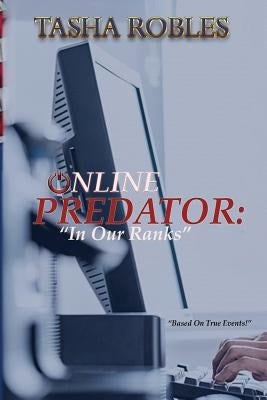 Online Predator: "In Our Ranks" by Robles, Tasha
