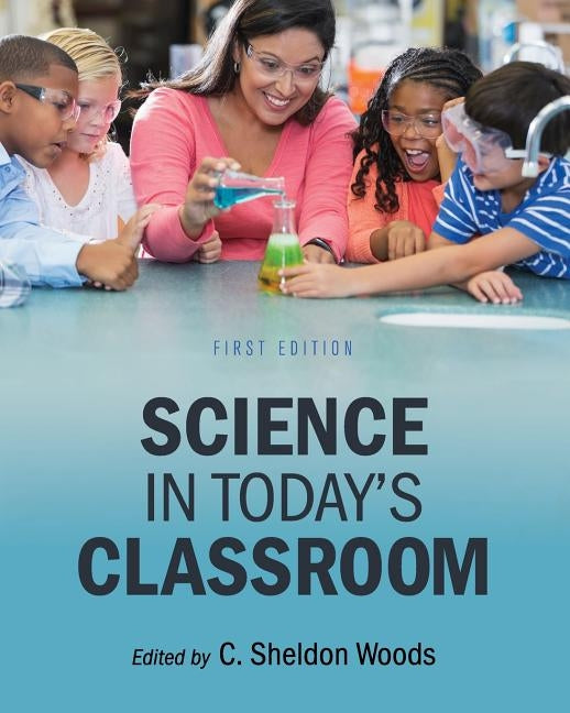 Science in Today's Classroom by Woods, C. Sheldon