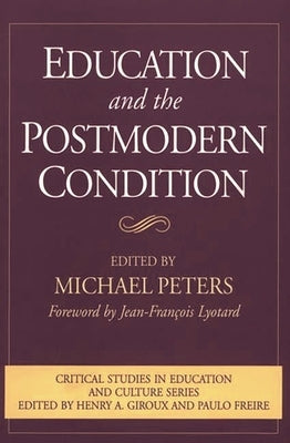 Education and the Postmodern Condition by Peters, Michael