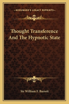 Thought Transference And The Hypnotic State by Barrett, William F.
