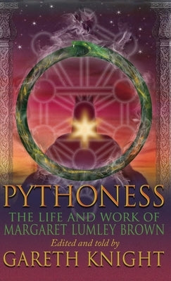 Pythoness: The Life and Work of Margaret Lumbly Brown by Knight, Gareth