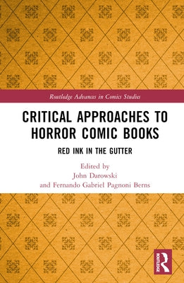 Critical Approaches to Horror Comic Books: Red Ink in the Gutter by Darowski, John