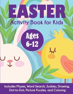Easter Activity Book for Kids: Ages 6-12, Includes Mazes, Word Search, Sudoku, Drawing, Dot-to-Dot, Picture Puzzles, and Coloring by Blue Wave Press