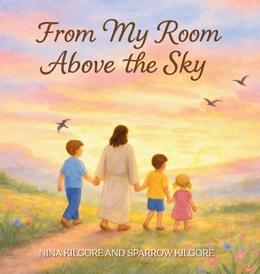 From My Room Above the Sky by Kilgore, Sparrow