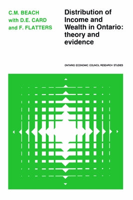 Distribution of Income and Wealth in Ontario: Theory and Evidence by Beach, Charles M.