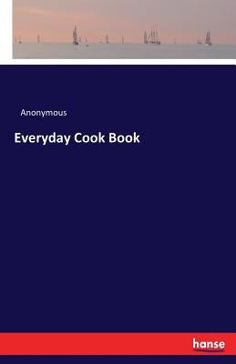 Everyday Cook Book by Anonymous