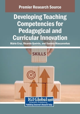 Developing Teaching Competencies for Pedagogical and Curricular Innovation by Cruz, M. Rio