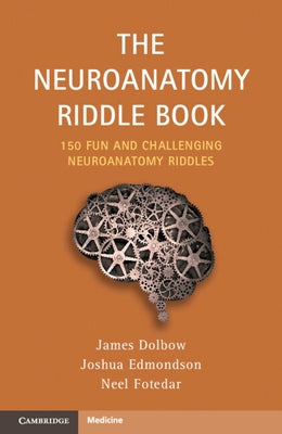 The Neuroanatomy Riddle Book: 150 Fun and Challenging Neuroanatomy Riddles by Dolbow, James