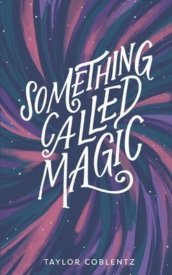 Something Called Magic by Coblentz, Taylor