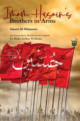 Imam Husain's Brothers in Arms by Khamenei, Sayyid Ali
