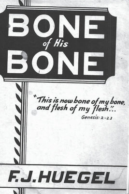 Bone of His Bone by Huegel, F. J.