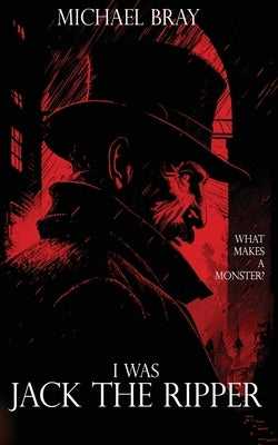 I Was Jack the Ripper by Bray, Michael