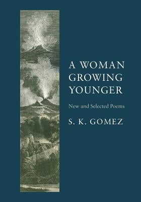 A Woman Growing Younger: New and Selected Poems by Gomez, S. K.