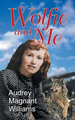 Wolfie and Me by Magnant-Williams, Audrey