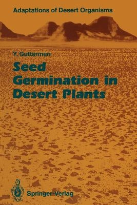 Seed Germination in Desert Plants by Gutterman, Yitzchak