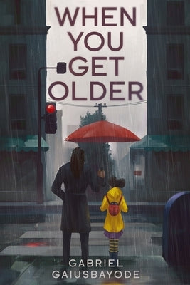 When You Get Older by Gaiusbayode, Gabriel