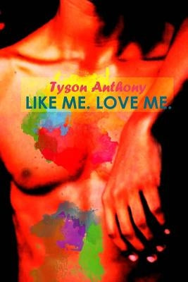 Like Me. Love Me. by Anthony, Tyson