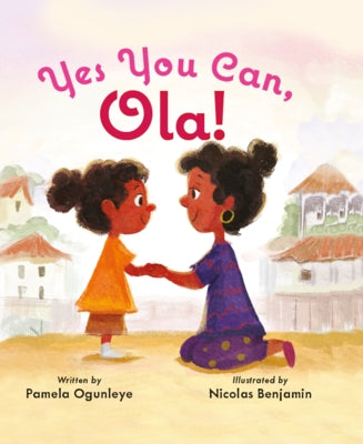 Yes, You Can Ola! by Ogunleye, Pamela