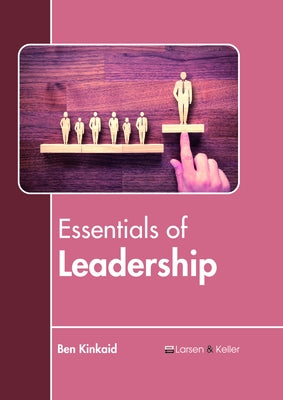 Essentials of Leadership by Kinkaid, Ben