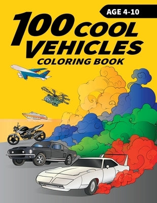 100 Cool Vehicles Coloring Book for Kids by Ki, Munay