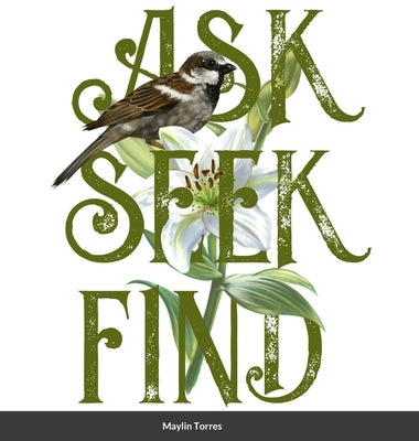 Ask. Seek. Find. by Torres Ramirez, Maylin