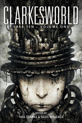 Clarkesworld Year Ten: Volume One by Wallace, Sean