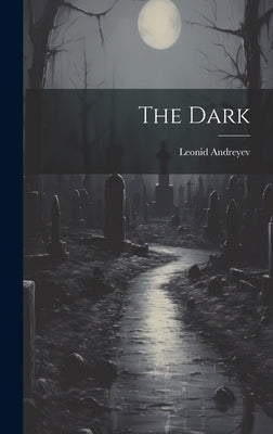 The Dark by Leonid, Andreyev