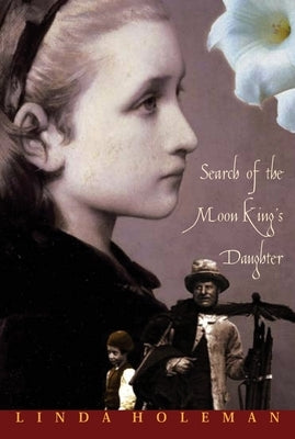 Search of the Moon King's Daughter by Holeman, Linda