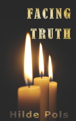 Facing Truth: Unraveling all he thought he knew about his life by Pols, Hilde