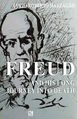 Freud And His Long Journey Into Death by Lin, A. H.