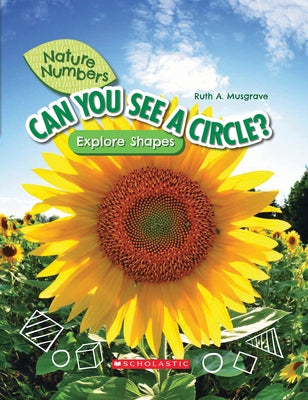 Can You See a Circle? (Nature Numbers) (Library Edition): Explore Shapes by Musgrave, Ruth