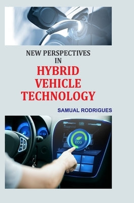 New Perspectives in Hybrid Vehicle Technology by Rodrigues, Samual