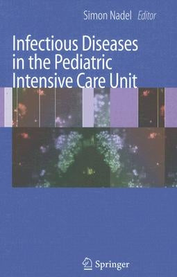 Infectious Diseases in the Pediatric Intensive Care Unit by Nadel, Simon