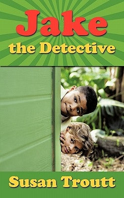 Jake the Detective by Troutt, Susan