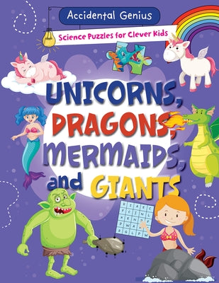 Unicorns, Dragons, Mermaids, and Giants by Wood, Alix