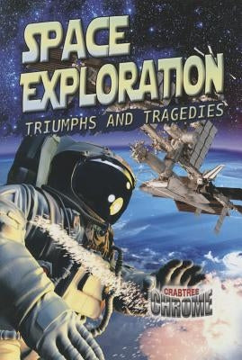 Space Exploration: Triumphs and Tragedies by Newland, Sonya