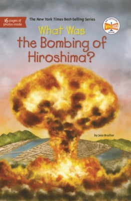 What Was the Bombing of Hiroshima? by Brallier, Jess