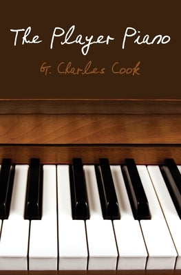 The Player Piano by Cook, G. Charles