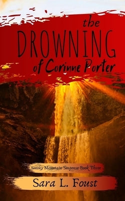 The Drowning of Corinne Porter by Foust, Sara L.