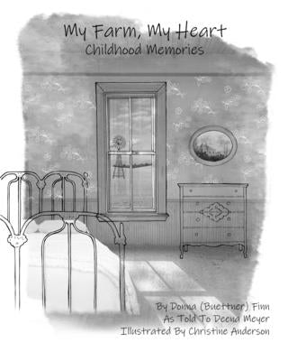 My Farm, My Heart: Childhood Memories by Meyer, Deena Finn