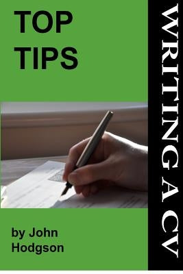 Top Tips: Writing a CV/Resume: Follow these tips and increase your chance of getting an interview by 1000%. by Choules, Charlotte