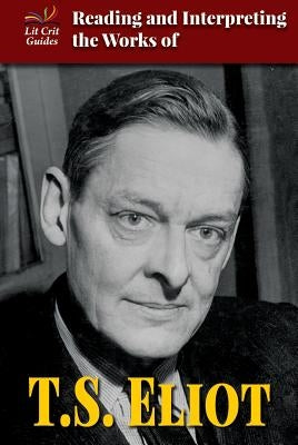 Reading and Interpreting the Works of T.S. Eliot by Pasachoff, Naomi