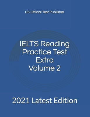 IELTS Reading Practice Test Extra Volume 2: 2021 Latest Edition by Test Publisher, Uk Official