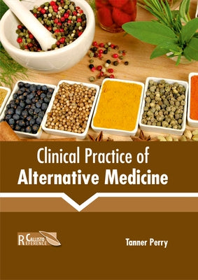 Clinical Practice of Alternative Medicine by Perry, Tanner