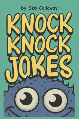 Knock Knock Jokes For Teenagers by Calloway, Seb