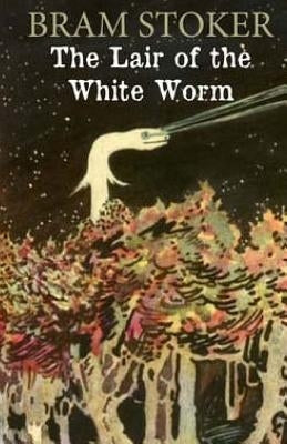 The Lair of the White Worm by Stoker, Bram