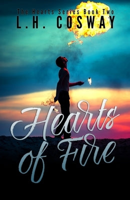 Hearts of Fire by Cosway, L. H.