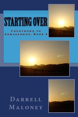 Starting Over: Countdown to Armageddon, Book 8 by Maloney, Darrell